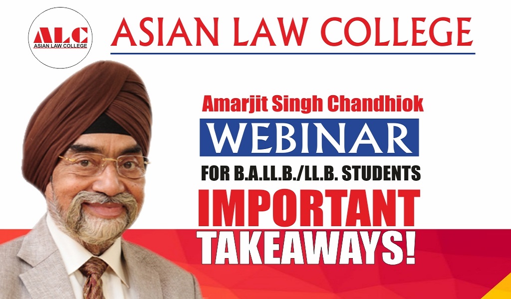 Most distinguished legal luminary – MR. AMARJIT SINGH CHANDHIOK – offers an enriching live webinar session on “CLASSROOM TO COURT ROOM” at Asian Law College!