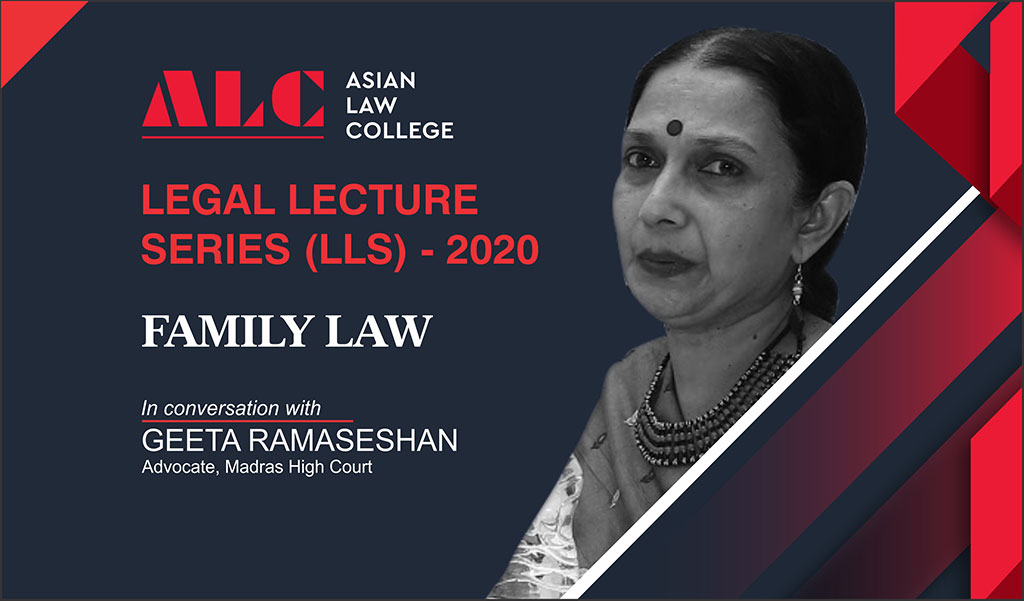 Renowned Advocate of Madras High Court – Ms. GEETA RAMASESHAN – delivers a most enlightening live webinar session on ” FAMILY LAW” at Asian Law College!