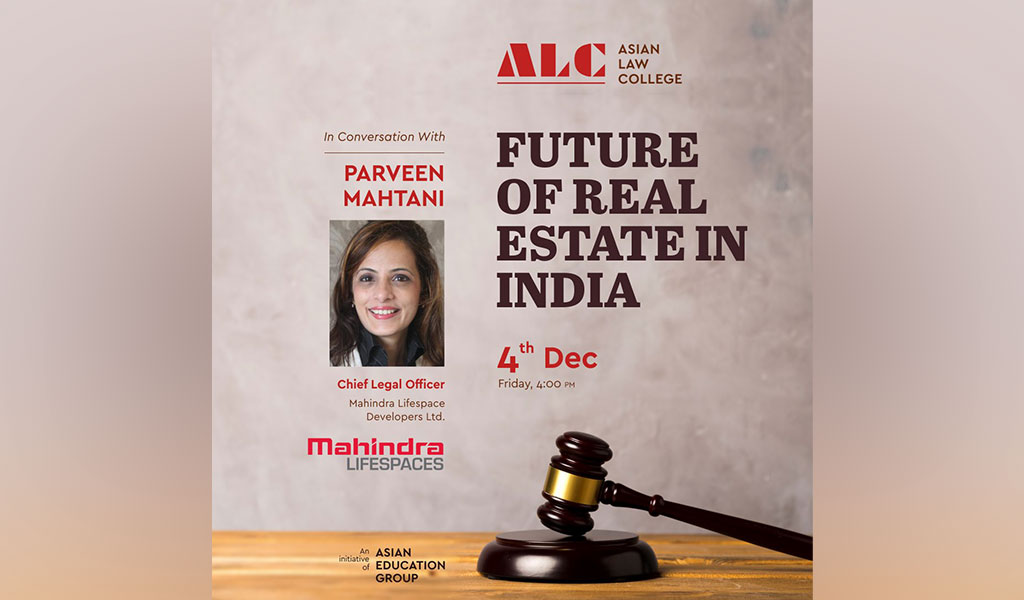 Ms. PARVEEN MEHTANI, Chief Legal Officer, Mahindra Lifespaces delivers a knowledge-packed live webinar session on ” FUTURE OF REAL ESTATE IN INDIA” at Asian Law College!