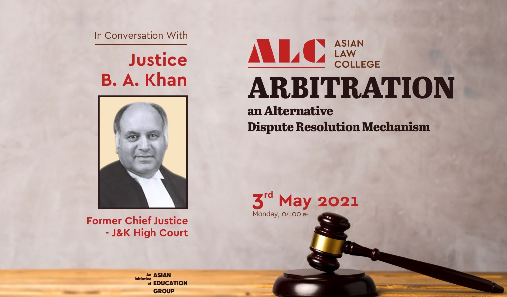 JUSTICE B.A KHAN, Former Chief Justice – J&K High Court, delivers an illuminative live session on “Arbitration: An Alternative Dispute Resolution Mechanism” at Asian Law College!