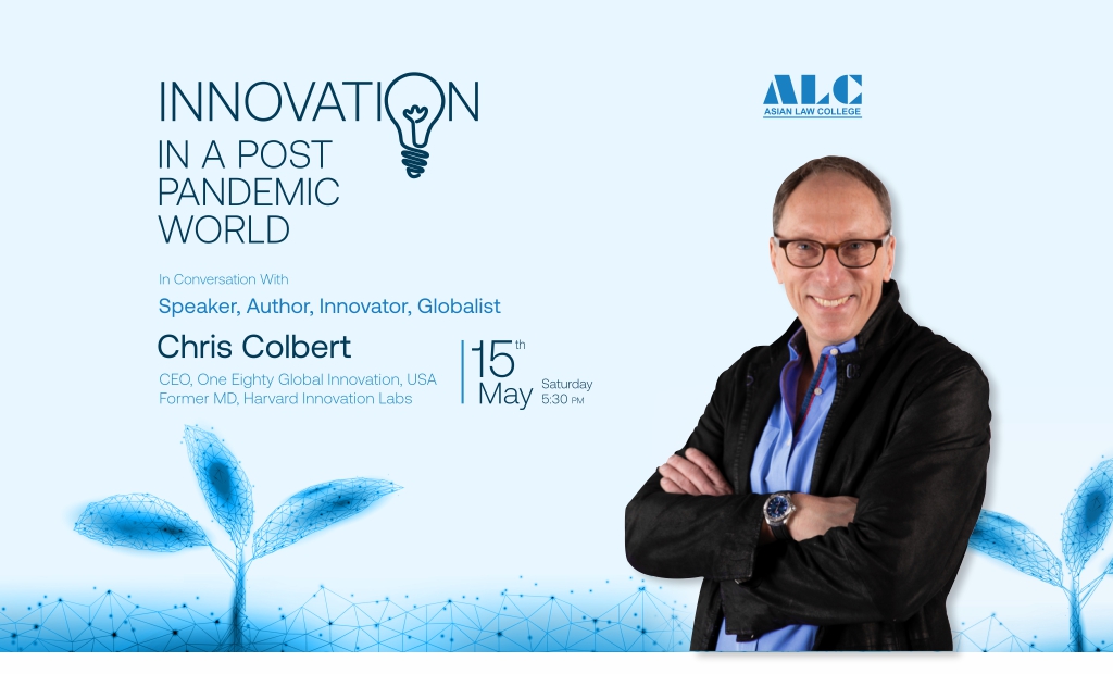 Mr. CHRIS COLBERT – CEO-One Eighty Global Innovation, USA & Former Managing Director-Harvard Innovation Labs – delivers a thought-provoking live session on “Innovation in a Post Pandemic World” for ALC B.A.LL.B./LL.B. students!